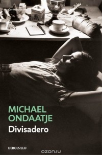 Michael Ondaatje - Divisadero