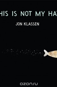 Jon Klassen - This Is Not My Hat