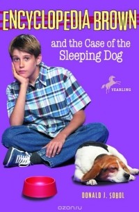 Дональд Соболь - Encyclopedia Brown and the Case of the Sleeping Dog