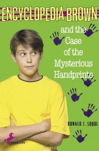 Дональд Соболь - Encyclopedia Brown and the Case of the Mysterious Handprints