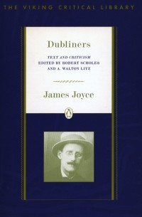 James Joyce - Dubliners: Text and Criticism (сборник)