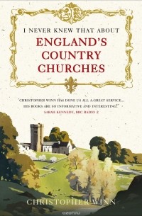 Christopher Winn - I Never Knew That About England's Country Churches