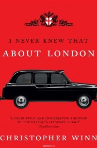 Christopher Winn - I Never Knew That About London Illustrated