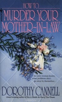 Dorothy Cannell - How to Murder Your Mother-In-Law