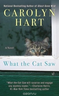 Carolyn Hart - What the Cat Saw