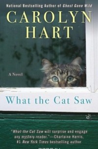 Carolyn Hart - What the Cat Saw