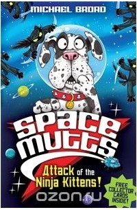 Майкл Брод - Spacemutts: Attack of the Ninja Kittens!