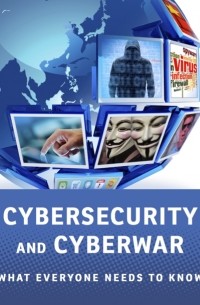  - Cybersecurity and Cyberwar. What everyone needs to know