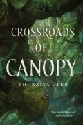 Торайя Дайер - Crossroads of Canopy