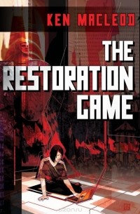 Ken MacLeod - The Restoration Game