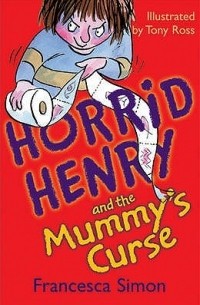 Francesca Simon - Horrid Henry and the Mummy's Curse (сборник)