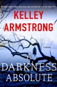 Kelley Armstrong - A Darkness Absolute