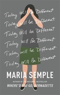 Maria Semple - Today Will Be Different