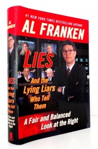 Эл Франкен - Lies & the Lying Liars Who Tell Them: A Fair & Balanced Look at the Right