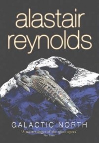 Alastair Reynolds - Galactic North