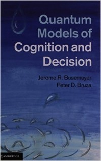  - Quantum Models of Cognition and Decision