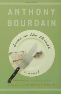 Anthony Bourdain - Bone in the Throat