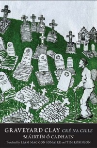 Мартин О’Кайнь - Graveyard Clay: Cré na Cille