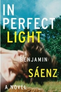 Benjamin Alire Sáenz - In Perfect Light