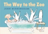 Джон Бернингем - The Way to the Zoo