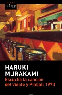 Haruki Murakami - Escucha La Cancion Del Viento Y Pinball 1973