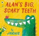 Джарвис  - Alan&#039;s Big, Scary Teeth