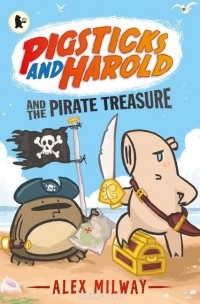Алекс Милвэй - Pigsticks and Harold and the Pirate Treasure