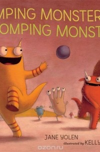 Jane Yolen - Romping Monsters, Stomping Monsters