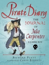 Richard Platt - Pirate Diary: Journal of Jake Carpenter