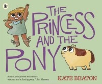 Кейт Битон - The Princess and the Pony