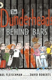 Пол Флейшман - The Dunderheads Behind Bars