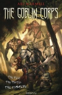 Ari Marmell - The Goblin Corps