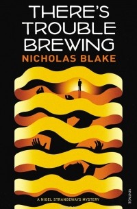 Nicholas Blake - There's Trouble Brewing