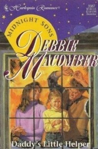 Debbie Macomber - Daddy's Little Helper