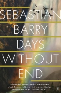 Sebastian Barry - Days Without End