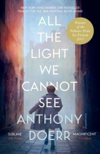 Anthony Doerr - All the Light We Cannot See