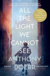 Anthony Doerr - All the Light We Cannot See
