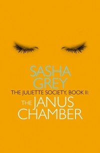 Sasha Grey - The Juliette Society. Book II: The Janus Chamber
