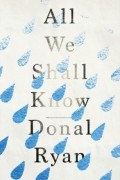 Donal Ryan - All We Shall Know