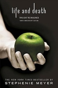 Stephenie Meyer - Life and Death: Twilight Reimagined