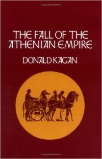 Дональд Каган - The Fall of the Athenian Empire