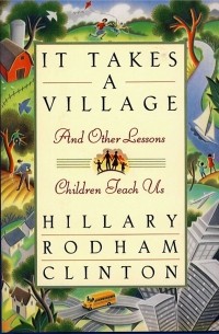 Hillary Rodham Clinton - It Takes a Village: And Other Lessons Children Teach Us