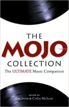 Jim Irvin - The Mojo Collection: The Ultimate Music Companion