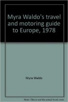 Myra Waldo - Myra Waldo&#039;s Travel And Motoring Guide To Europe