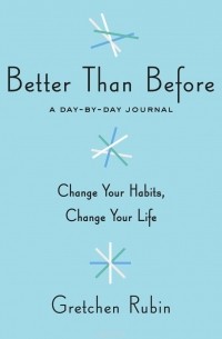 Gretchen Rubin - Better Than Before: A Day-by-Day Journal