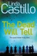 Linda Castillo - The Dead Will Tell