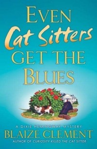Blaize Clement - Even Cat Sitters Get the Blues