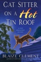 Blaize Clement - Cat Sitter on a Hot Tin Roof