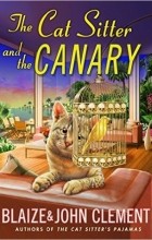 Blaize Clement - The Cat Sitter and the Canary