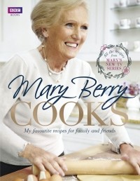 Мэри Берри - Mary Berry Cooks